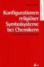 Konfigurationen religiöser Symbolsysteme bei Chemikern: Eine semiotische Morphologie. Diss.