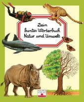 Dein buntes Wörterbuch, Natur und Umwelt, 3 Bde.: Des Meeres; Der Natur; Der Tiere Dein buntes Wörterbuch, Natur und Umwelt, 3 Bde.: Des Meeres; Der Natur; Der Tiere