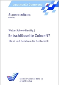Entschlüsselte Zukunft?: Stand und Gefahren der Gentechnik