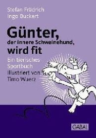 Günter, der innere Schweinehund, wird fit: Ein tierisches Sportbuch