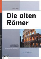 Die alten Römer: Lernwerkstatt Lebendige Geschichte. 5.-6. Schuljahr