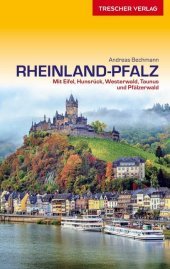 TRESCHER Reiseführer Pfalz: Pfälzerwald, Weinstraße, Pfälzer Bergland und Rheinebene - Mit Heidelberg, Mannheim und Saarpfalz-Kreis TRESCHER Reiseführer Pfalz: Pfälzerwald, Weinstraße, Pfälzer Bergland und Rheinebene - Mit Heidelberg, Mannheim und Saarpfalz-Kreis