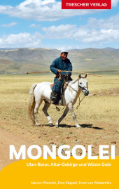 TRESCHER Reiseführer Mongolei: Mit Ulan-Bator, Wüste Gobi, Mongolischem Altai und Khövsgöl-See