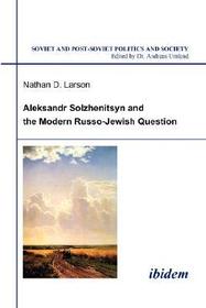 Aleksandr Solzhenitsyn and the Modern Russo-Jewish Question