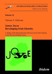 James Joyce: Developing Irish Identity - A Study of the Development of Postcolonial Irish Identity in the Novels of James Joyce: A Study of the Development of Postcolonial Irish Identity in the Novels of James Joyce
