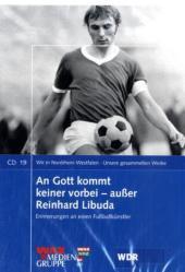 An Gott kommt keiner vorbei - außer Reinhard Libuda, 1 Audio-CD: Erinnerungen an einen Fußballkünstler An Gott kommt keiner vorbei - außer Reinhard Libuda, 1 Audio-CD: Erinnerungen an einen Fußballkünstler