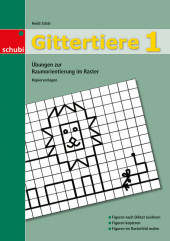 Gittertiere 1. Bd.1: Übungen zur Raumorientierung im Raster. Kopiervorlagen