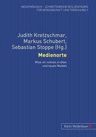 Medienorte: Mise-en-sc?nes in alten und neuen Medien
