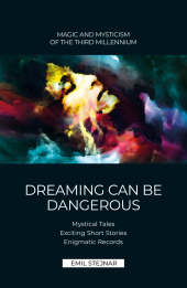 Dreaming can be dangerous: Mystical Tales, Exciting Short Stories, Enigmatic Records Dreaming can be dangerous: Mystical Tales, Exciting Short Stories, Enigmatic Records