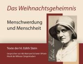 Das Weihnachtsgeheimnis, 1 Audio-CD: Menschwerdung und Menschheit Texte der hl. Edith Stein. Lesung Das Weihnachtsgeheimnis, 1 Audio-CD: Menschwerdung und Menschheit Texte der hl. Edith Stein. Lesung