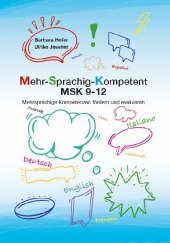 Mehr-Sprachig-Kompetent MSK 9-12: Mehrsprachige Kompetenzen fördern und evaluieren