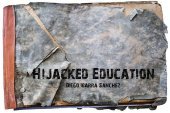 HIJACKED EDUCATION HIJACKED EDUCATION