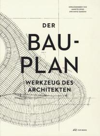 Der Bauplan: Werkzeug des Architekten