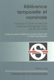 Référence temporelle et nominale: Actes du 3e cycle romand de Sciences du langage, Cluny (15-20 avril 1996)