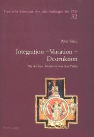 Integration - Variation - Destruktion: Die 'Crône' Heinrichs von dem Türlin innerhalb der Gattungsgeschichte des deutschen Artusromans. Dissertationsschrift