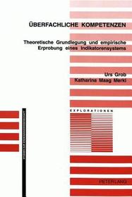 Überfachliche Kompetenzen: Theoretische Grundlegung und empirische Erprobung eines Indikatorensystems