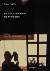 In der Dunkelkammer des Schreibens: Übergänge zwischen Text, Bild und Denken. Begleitpublikation zur Ausstellung im Kunsthaus Zug, 2012
