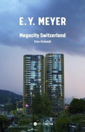 Megacity Switzerland: Eine Polemik