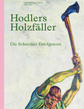 Hodlers Holzfäller: Die Schweizer Erfolgsserie
