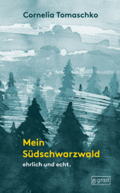 Mein Südschwarzwald: ehrlich und echt. Mein Südschwarzwald: ehrlich und echt.