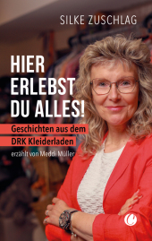 Hier erlebst du alles!: Geschichten aus dem DRK Kleiderladen