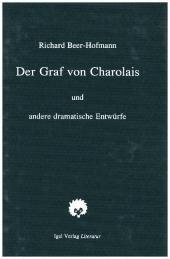 Der Graf von Charolais: Ein Trauerspiel sowie Aufzeichn. u. dramat. Entwürfe