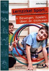 Lernzirkel Sport II: Bewegen, Spielen, Üben an Stationen: Kopiervorlagen. Grundschule Klasse 1-4 u. Sonderschule