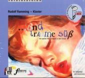 . . . und träume süß, 1 Audio-CD: Mit sanfter Klaviermusik in den Schlaf. Ruhige Klavierstücke für Kinder v. Joh. Seb. Bach, Wolfgang A. Mozart, Robert Schumann, Claude Debussy u. a. DDD