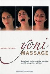 Yoni Massage: Entdecke die Quellen weiblicher Liebeslust. Sinnlich - energetisch - spirituell. Sinnlich spirituelle Wege zu den Quellen weiblicher Liebeslust Yoni Massage: Entdecke die Quellen weiblicher Liebeslust. Sinnlich - energetisch - spirituell. Sinnlich spirituelle Wege zu den Quellen weiblicher Liebeslust