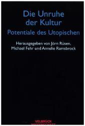 Die Unruhe der Kultur - Potentiale des Utopischen