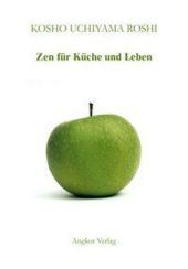 Zen für Küche und Leben: Kommentare zu Zen-Meister Dogens 