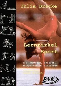 Lernzirkel Sport III: Bewegen, Spielen, Entspannen an Stationen: Kopiervorlagen. Grundschule Klasse 1-4 u. Sonderschule