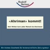 'Ahriman' kommt!: Sein Wirken kann jeder Mensch durchschauen