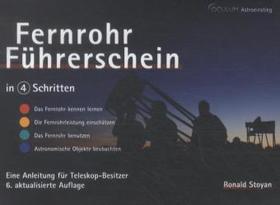 Fernrohr-Führerschein in 4 Schritten: Eine Anleitung für Teleskopbesitzer. Das Fernrohr kennen lernen. Die Fernrohrleistung einschätzen. Das Fernrohr benutzen. Astronomische Objekte beobachten