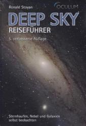 Deep Sky Reiseführer: Sternhaufen, Nebel und Galaxien selbst beobachten