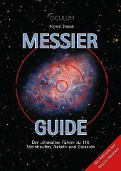 Messier-Guide: Der ultimative Führer zu 110 Sternhaufen, Nebeln und Galaxien. Mit Anleitung zum Messier-Marathon
