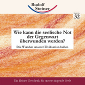 Wie kann die seelische Not der Gegenwart überwunden werden?: Die Wunden unserer Zivilisation heilen