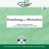 Erziehung zum Menschen, 1 Audio-CD: Wissen wir Erwachsene, was in unseren Kindern wirklich lebt?. CD zu Heft 20