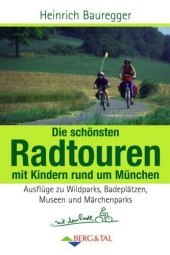 Die schönsten Radtouren mit Kindern rund um München: Ausflüge zu Wildparks, Badeplätzen, Museen und Märchenparks