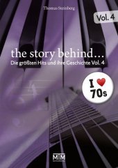 The Story Behind... Vol. 4: Die größten Hits und ihre Geschichte: Die wilden Siebziger