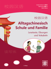Alltagschinesisch Schule und Familie: Lesetexte, Übungen und Vokabeln
