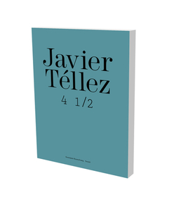 Javier Téllez: 4 1/2: Cat. Kunstverein Braunschweig