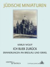 Ich blieb zurück: Erinnerungen an Breslau und Israel. Vorwort: Neumärker, Uwe
