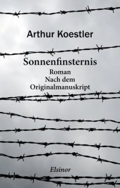 Sonnenfinsternis: Roman. Nach dem Originalmanuskript. Vorwort von Michael Scammell. Nachwort von Matthias Weßel