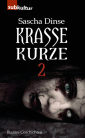 Krasse Kurze. .2: Bizarre Geschichten