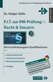 F.I.T. zur IHK-Prüfung in Recht & Steuern: Wirtschaftsbezogene Qualifikationen für Industriefachwirte, Technische Fachwirte und Wirtschaftsfachwirte F.I.T. zur IHK-Prüfung in Recht & Steuern: Wirtschaftsbezogene Qualifikationen für Industriefachwirte, Technische Fachwirte und Wirtschaftsfachwirte