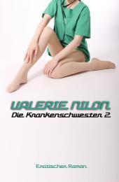 Die Krankenschwester 2  - Erotischer Roman. Tl.2: Erotischer Roman