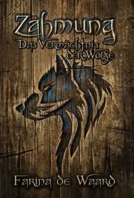 Zähmung - Das Vermächtnis der Wölfe: 1. Platz beim INDIE AUTOR PREIS 2015!