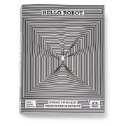 Hello, Robot.: Design zwischen Mensch und Maschine. Katalog zur Ausstellung im MAK, Wien, 2017 Hello, Robot.: Design zwischen Mensch und Maschine. Katalog zur Ausstellung im MAK, Wien, 2017