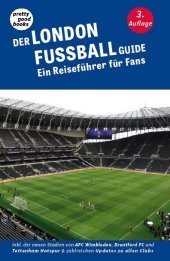 Der LONDON FUSSBALL Guide: Ein Reiseführer für Fans Der LONDON FUSSBALL Guide: Ein Reiseführer für Fans